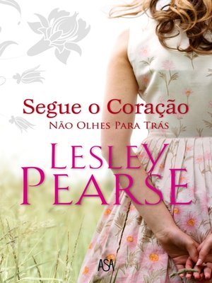 cover image of Segue o Coração Não Olhes Para Trás